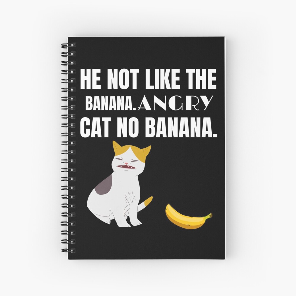 "He Not Like The Banana Angry Cat No Banana Funny Cat Meme" Spiral