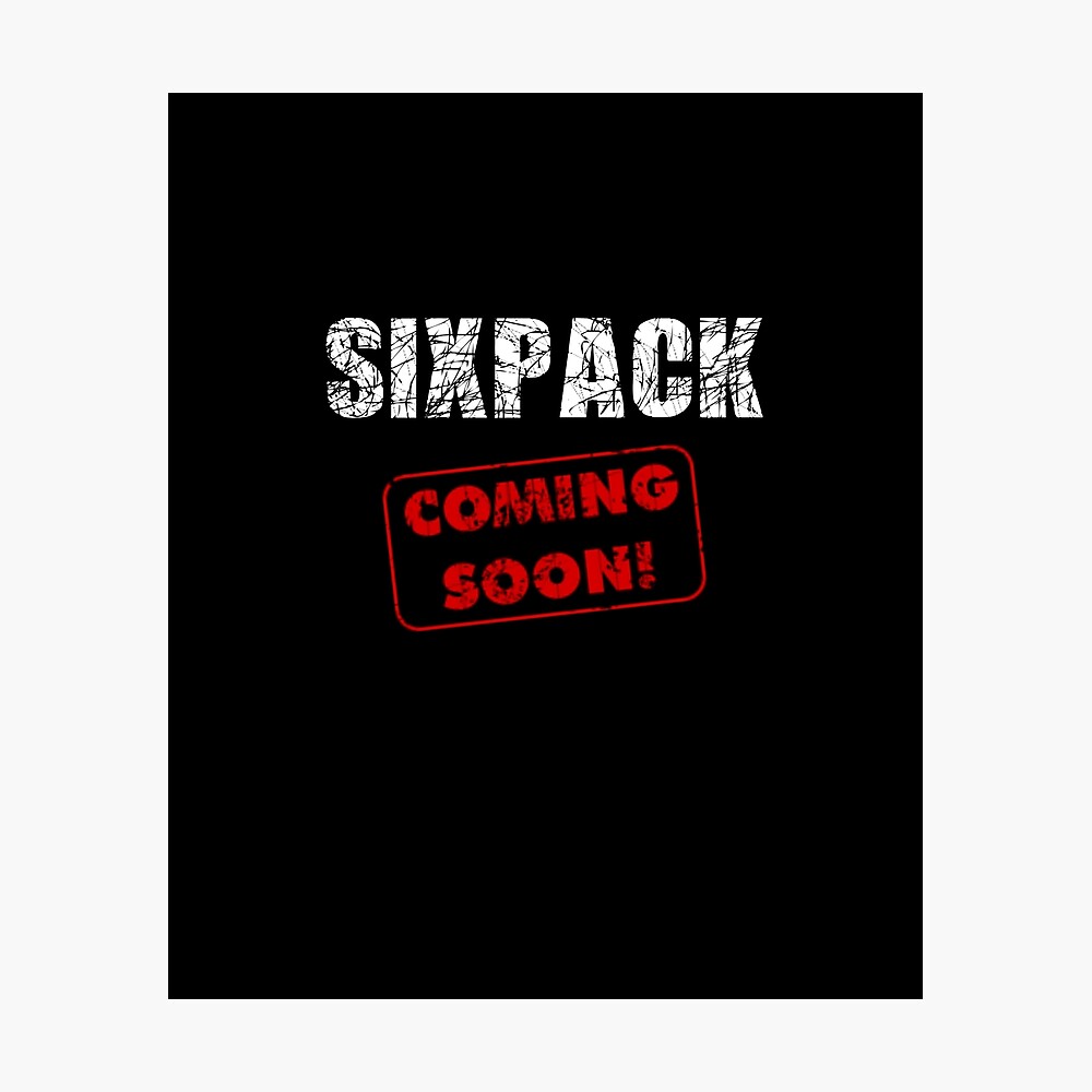 Sixpack Coming Soon Photographic Print By Joshuared Redbubble