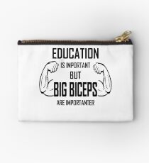 Education Is Important But Big Biceps Are Importa Studio Pouch