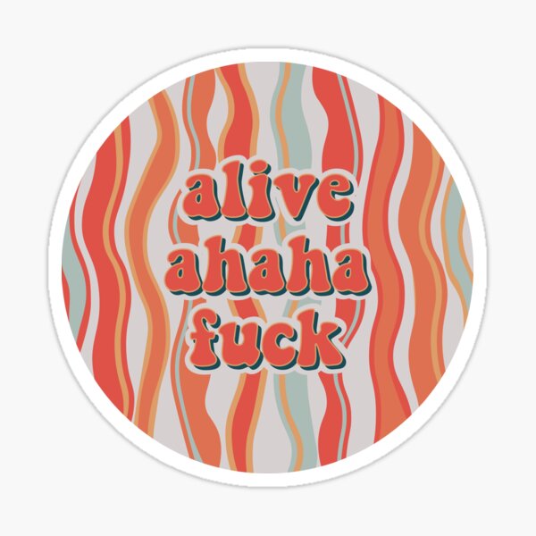 Alive Ahaha Fuck Sticker By Kenadeetorres Redbubble