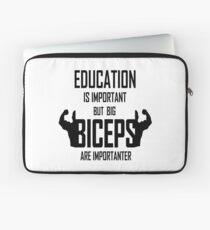 Education Is Important But Big Biceps Are Importa Laptop Sleeve