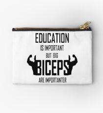 Education Is Important But Big Biceps Are Importa Studio Pouch