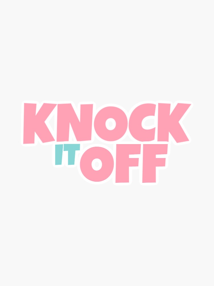 "knock it off" Sticker by mackspage Redbubble