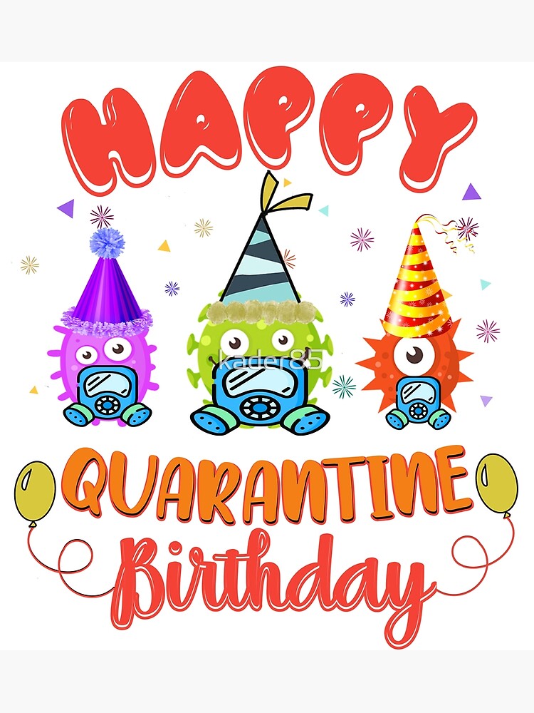 Happy Quarantine Birthday Funny Gift Greeting Card By Kader85 Redbubble