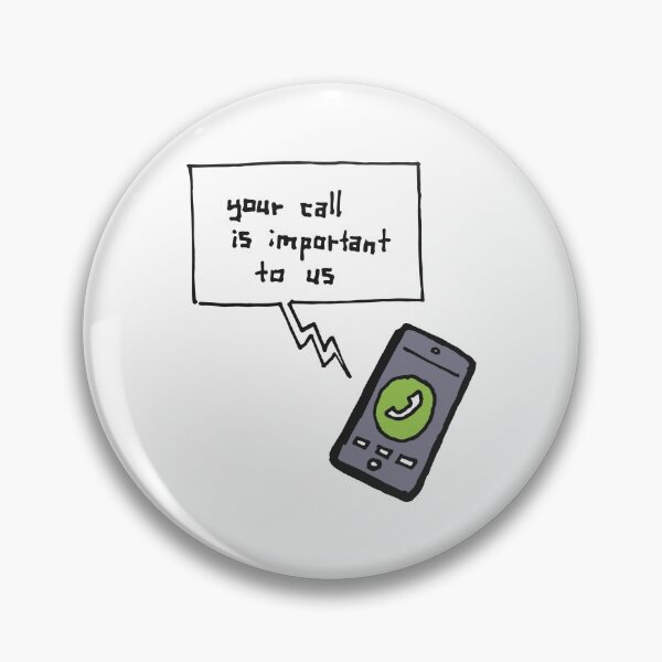 Item preview, Your Call is Important to Us designed and sold by drydenroesch.