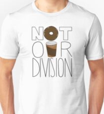 Not Our Division! Unisex T-Shirt