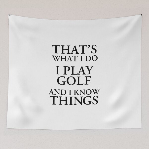 Item preview, What I Do I Play Golf and I know things designed and sold by corbrand.