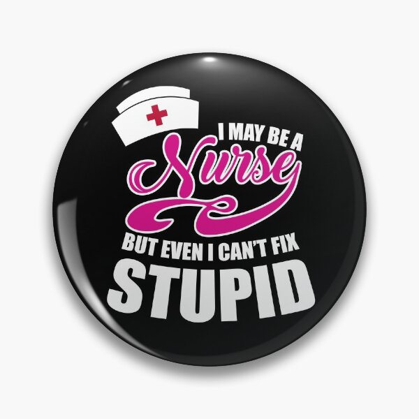 Item preview, I may be a Nurse but even I can't fix stupid designed and sold by zenpatterns.