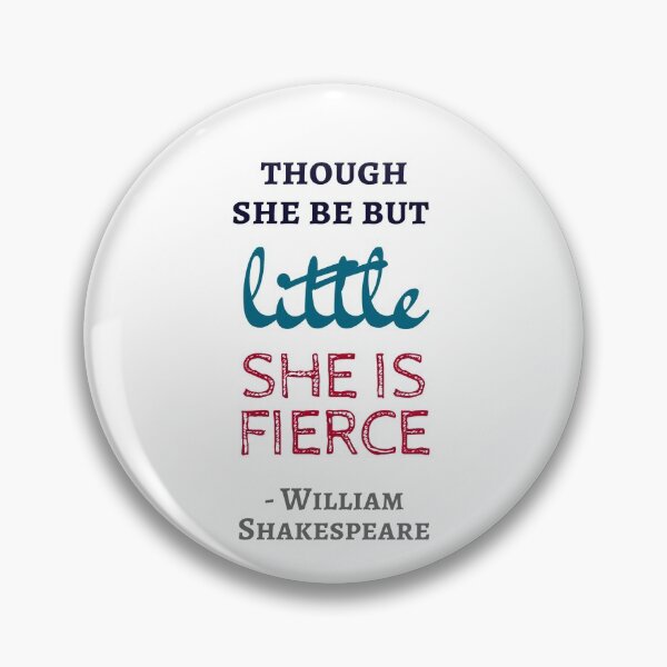 Item preview, Though She Be But Little She Is Fierce - Shakespeare Quotes designed and sold by Inspirationmotivation.