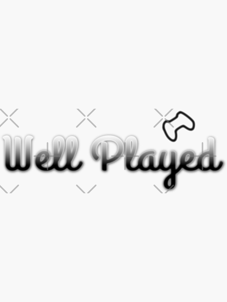 "Well Played" Sticker for Sale by OscarCotto Redbubble