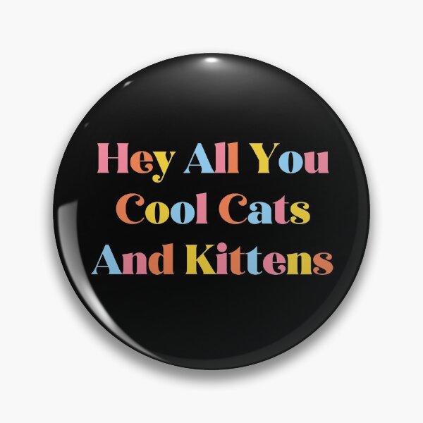 Item preview, Hey All You Cool Cats And Kittens designed and sold by NobleTeeShop.