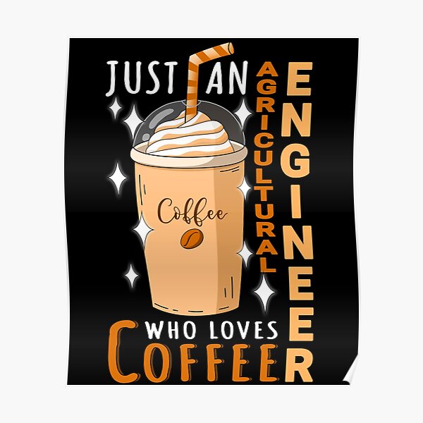 Just An Agricultural Engineer Who Loves Coffee Quote Design Poster