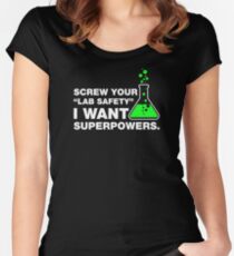 Screw Your Lab Safety, I Want Superpowers. Women's Fitted Scoop T-Shirt