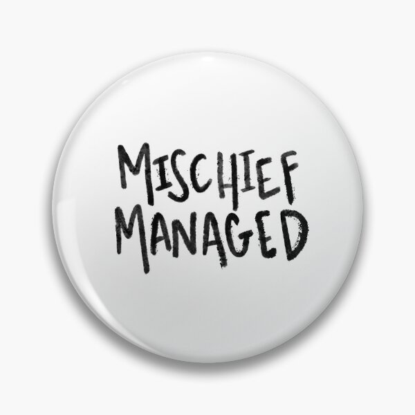 mischief managed Pin
