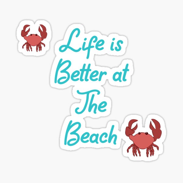 Life Is Better At The Beach Sticker
