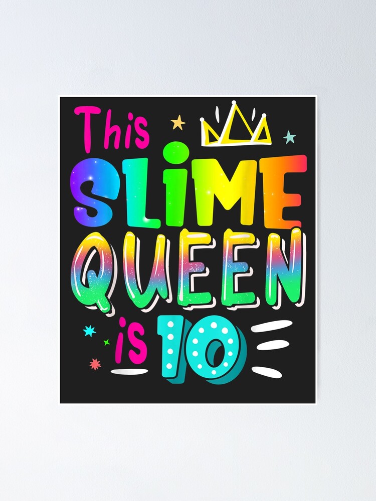 Poster Slime Queen 10e Anniversaire Cadeau Filles 10 Ans Par Christgousse Redbubble