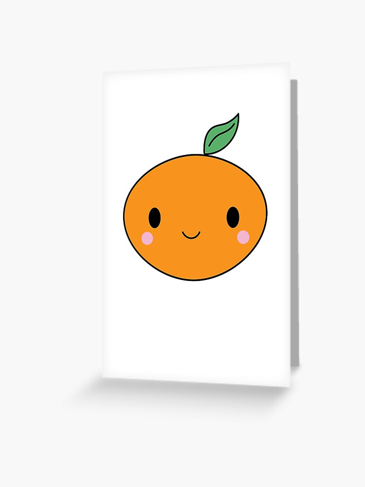 kawaii tangerine cute orange fruit greeting card by mariekawaii redbubble redbubble