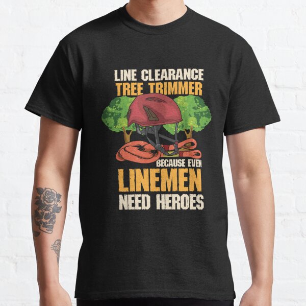  Line Clearance Tree Trimmer Because Even Linemen Need Heroes  Long Sleeve T-Shirt : Clothing, Shoes & Jewelry