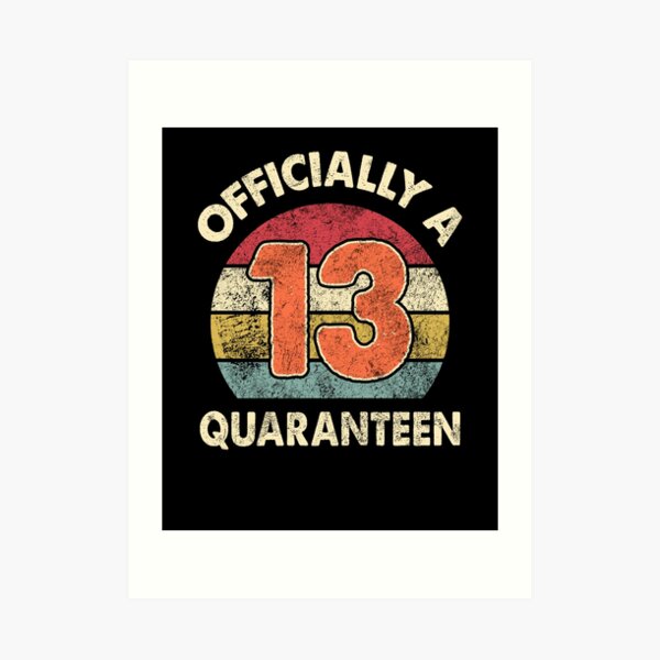 Officially A Quaranteen 2020 Quarantine 13th Birthday Offical Teenager Art Print