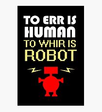 To Err Is Human, To Whir Is Robot (light design) Photographic Print