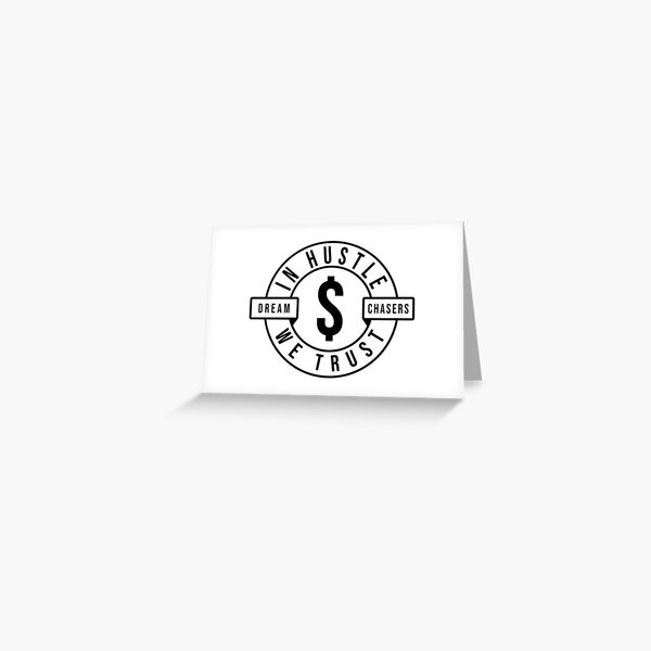 Dream Chasers Never Sleep - In Hustle We Trust Greeting Card