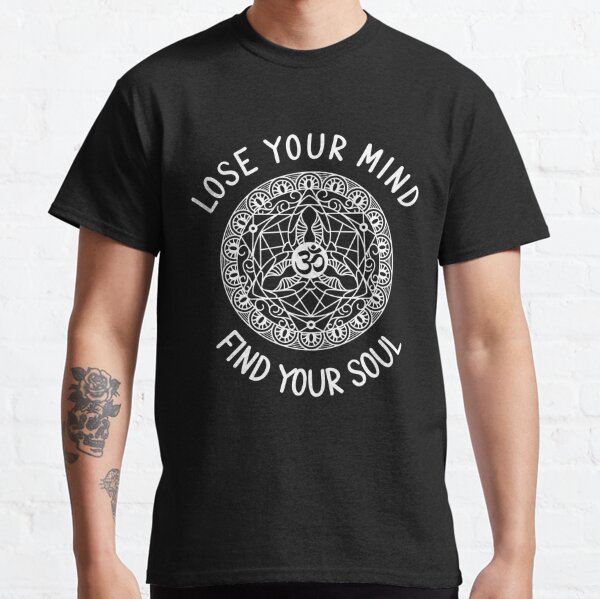 Lose Your Mind Find Your Soul - Sacred Geometry Yoga Design Classic T-Shirt