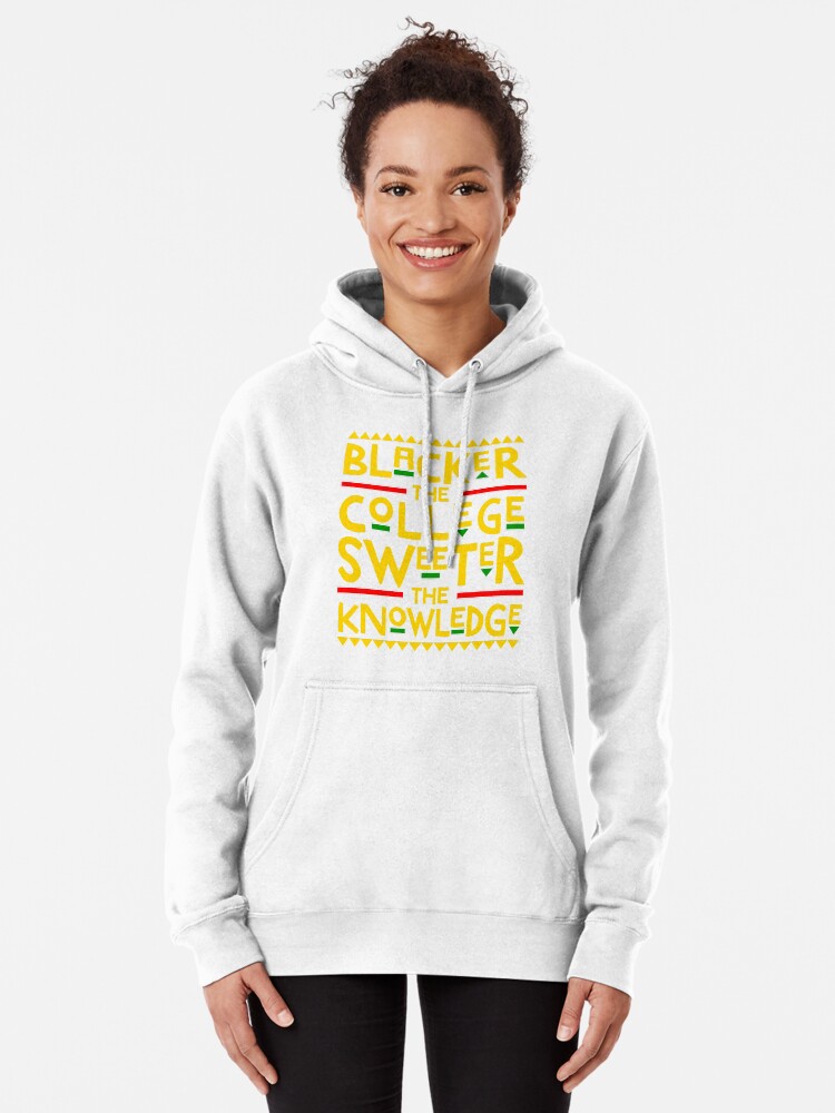 The blacker the college the sweeter the hot sale knowledge sweatshirt