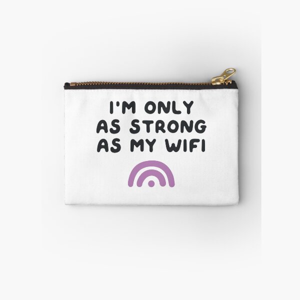 Item preview, I'm only as strong as my wifi designed and sold by caddystar.