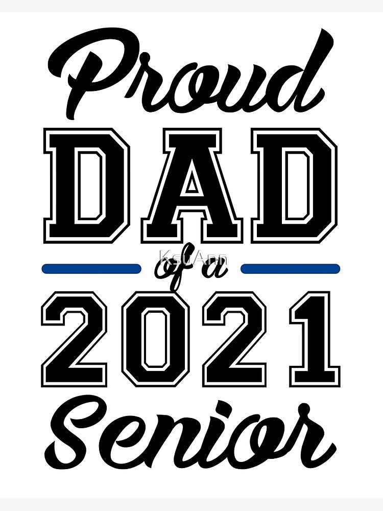 Download Proud Dad Of A 2021 Senior Art Board Print By Ksuann Redbubble