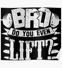 Bro Do You Even Lift? Gym Fitness Poster