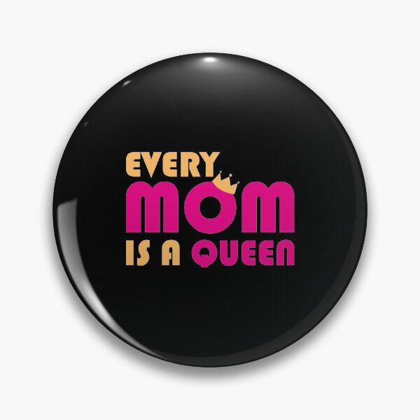 Item preview, Every Mom is a Queen designed and sold by mwjupiter9999.