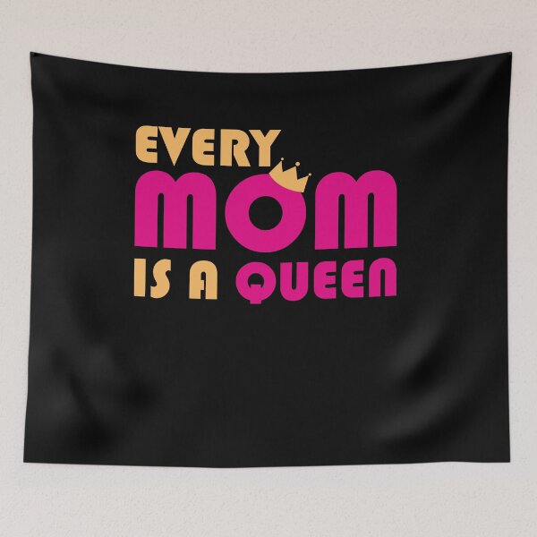 Item preview, Every Mom is a Queen designed and sold by mwjupiter9999.