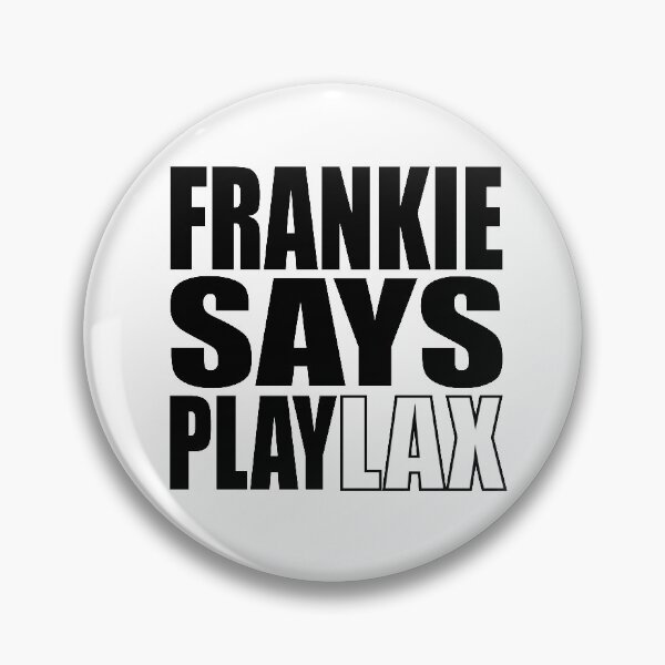 Item preview, Lacrosse - Frankie Says Play LAX designed and sold by RiplMedia.
