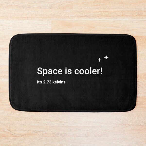 Item preview, Space is cooler! It's 2.73 kelvins designed and sold by science-gifts.