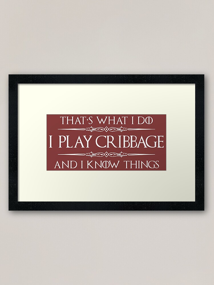 Cribbage Gifts I Play Cribbage I Know Things Funny Player Gift