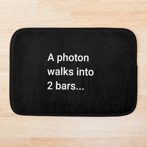 A Photon Walks into 2 Bars Bath Mat