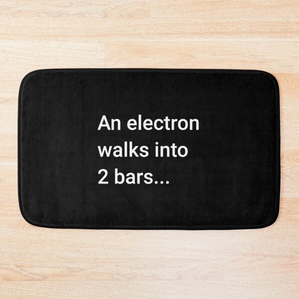 Item preview, An Electron Walks into 2 Bars designed and sold by science-gifts.