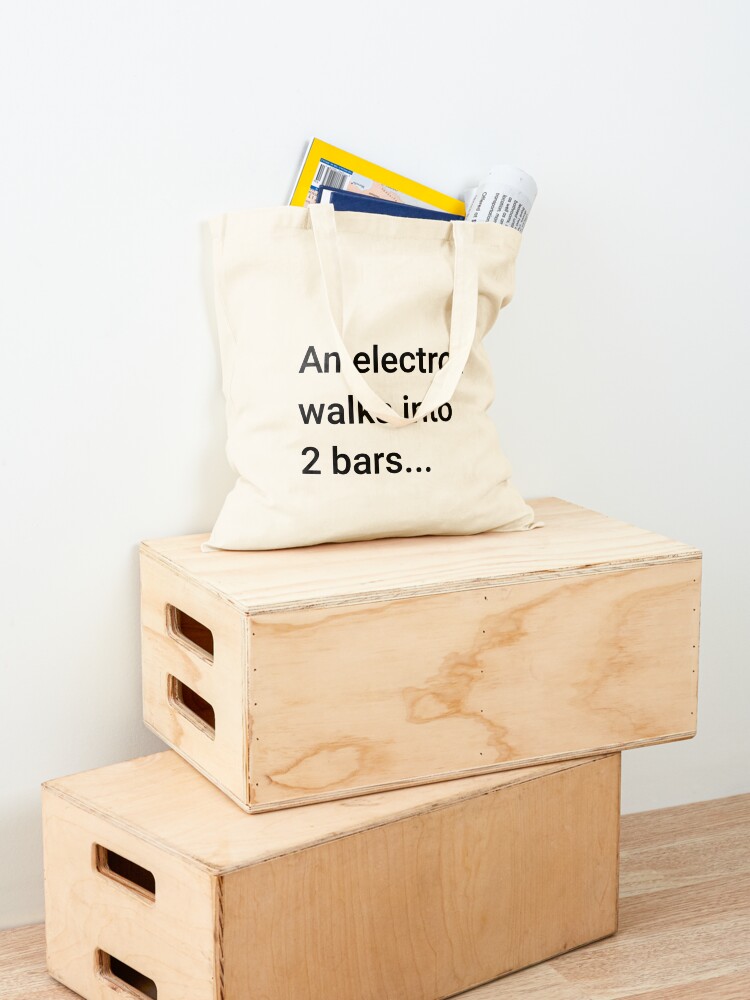 Alternate view of An Electron Walks into 2 Bars (Inverted) Tote Bag
