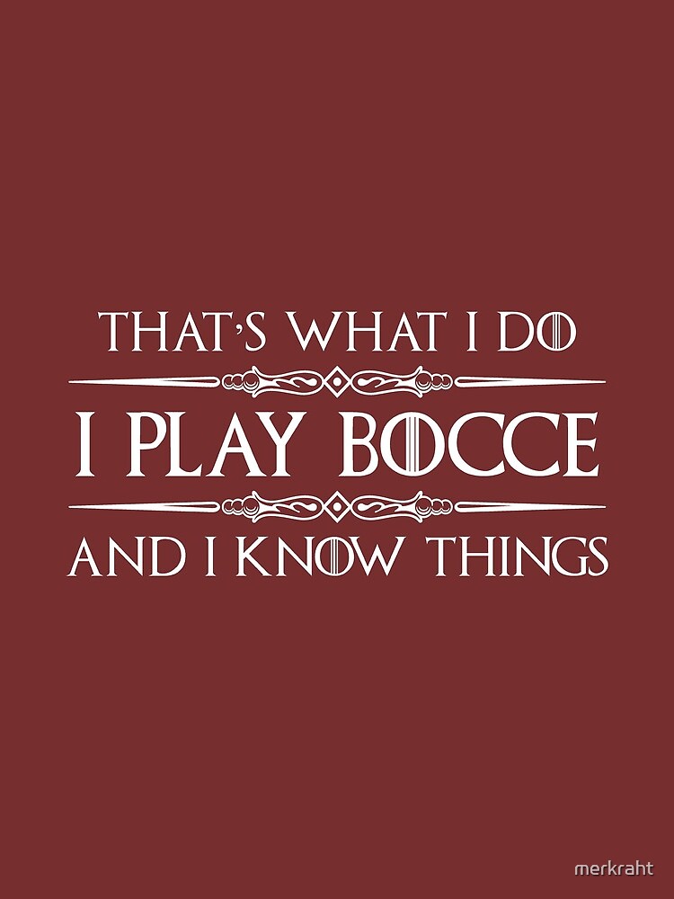 Bocce Player Gifts - I Play Bocce Ball & I Know Things Funny Gift Ideas for Bocce Players & Lovers by merkraht