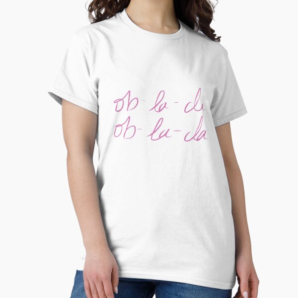Obladi T-Shirts for Sale | Redbubble