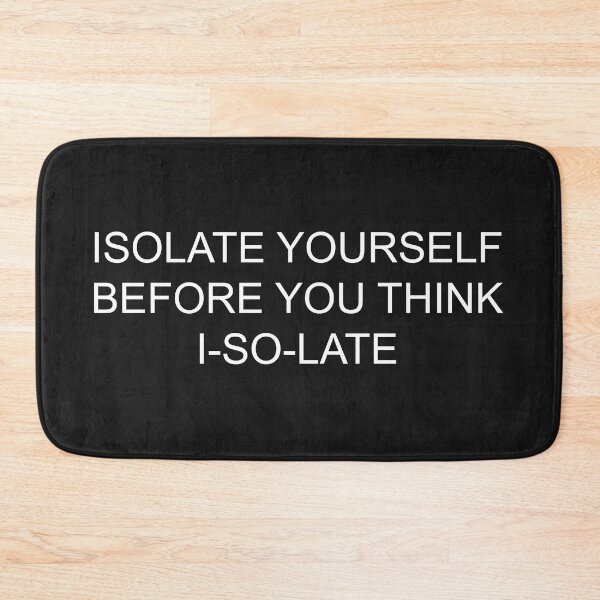 Item preview, isolate yourself before you think i-so-la-te designed and sold by motivation4you.