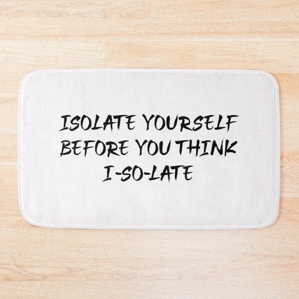 Item preview,  isolate yourself before you think i-so-la-te designed and sold by motivation4you.