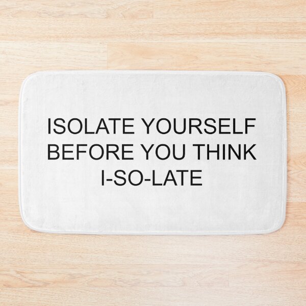 Item preview, isolate yourself before you think i-so-la-te designed and sold by motivation4you.