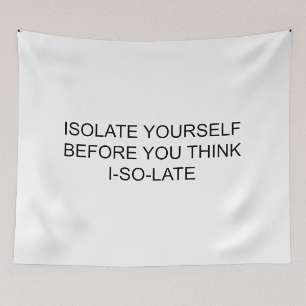 Item preview, isolate yourself before you think i-so-la-te designed and sold by motivation4you.