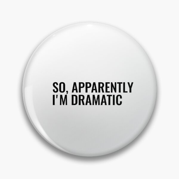 Item preview, so apparently i'm dramatic, funny sarcastic quote designed and sold by Minimalist Quotes and Sayings.