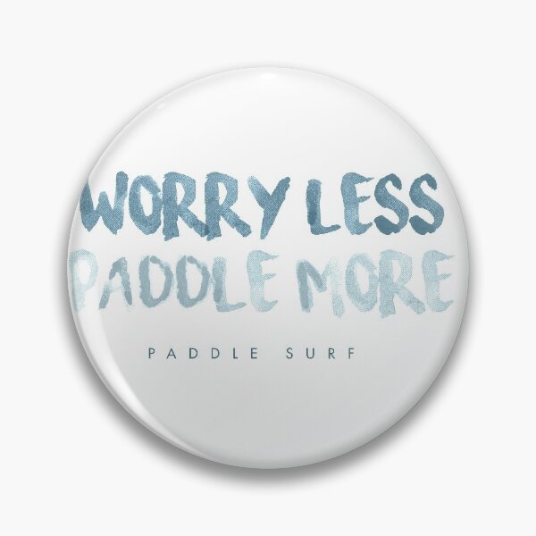 Item preview, WORRY LESS PADDLE MORE - PADDLING - SUPING PADDLE SURFING PADDLE SURF  designed and sold by Tropical Blood.
