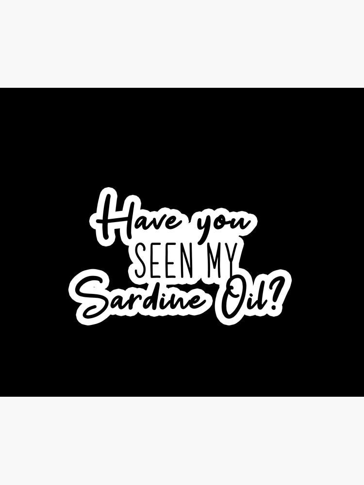 have-you-seen-my-sardine-oil-popular-meme-speech-imessage-poster-by