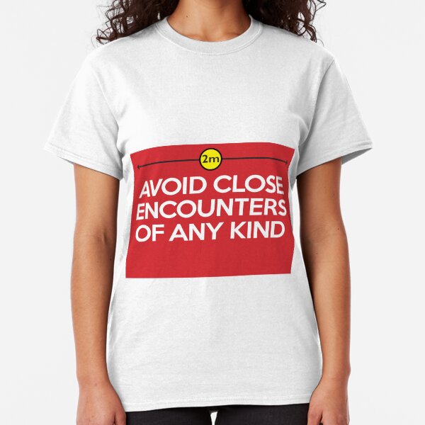 Close Encounters: A graphic relating to Covid 19 and Social Distancing Classic T-Shirt