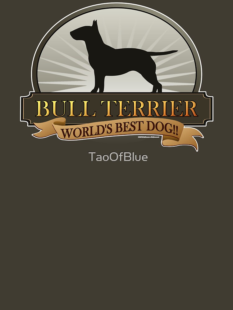 World's Best Dog - Bull Terrier by TaoOfBlue