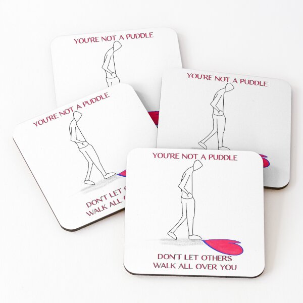 Item preview, You're Not a Puddle, Don't Let Others Walk All Over You designed and sold by designedfeeling.